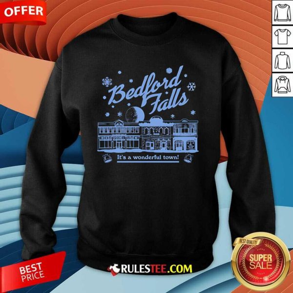 Nice Bedford Falls Is Wonderful Sweatshirt