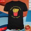 Nice Funny Conservative Donald Trump Make French Fries Great Again T-Shirt