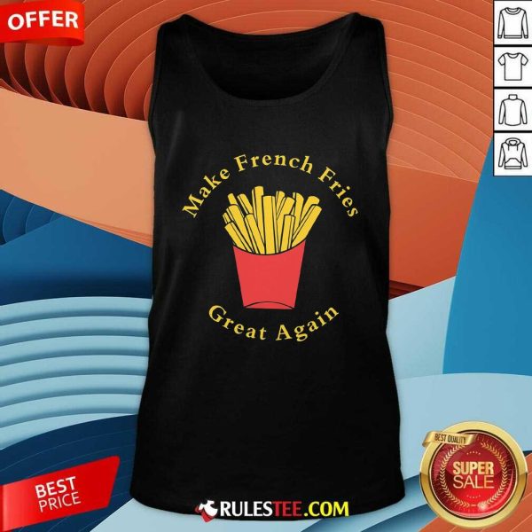 Nice Funny Conservative Donald Trump Make French Fries Great Again Tank-Top