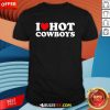 Nice I Love Hot Cowboys I Heart Hot Cowboys T-Shirt