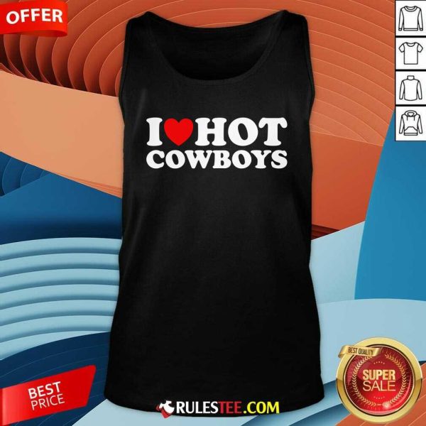 Nice I Love Hot Cowboys I Heart Hot Cowboys Tank-Top