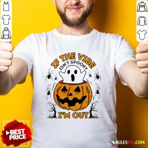 Nice If The Vibe Isn't Spooky I'm Out Pumpkin Halloween T-Shirt