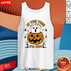 Nice If The Vibe Isn't Spooky I'm Out Pumpkin Halloween Tank-Top