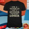 Nice I'm Veteran Not A Sucker Or A Loser T-Shirt