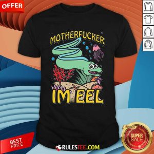 Nice Motherfucker I'm Eel T-Shirt