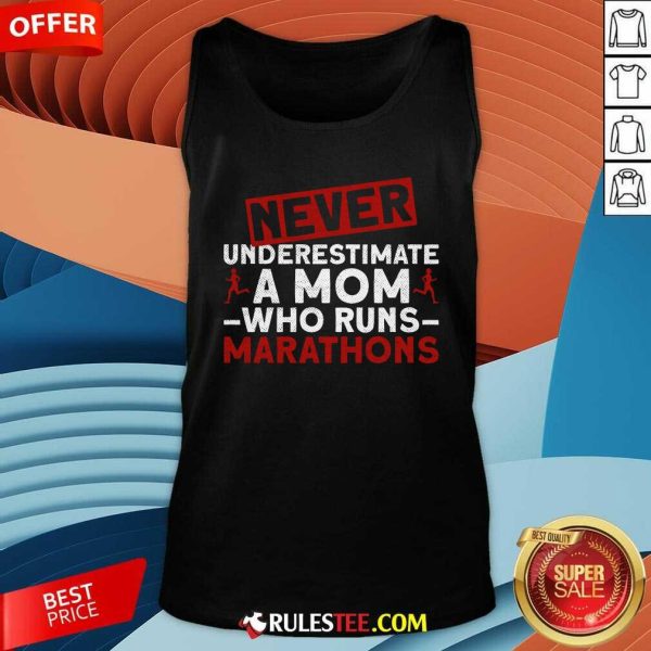 Nice Never Underestimate A Mom Who Runs Marathons Tank-Top