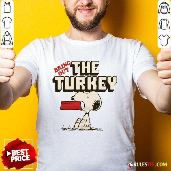 Nice Peanuts Snoopy Bring Out The Turkey T-Shirt