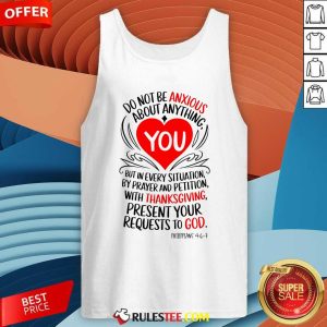 Nice Thanksgiving Do Not Be Anxious About Anything Present Your Requests To God Tank-Top