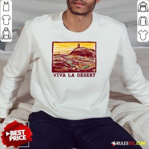 Nice Viva La Desert Sweatshirt