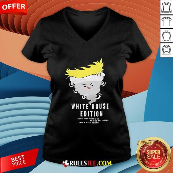 Official Trump White House Edition Come With Warnings Brings The Drama Leave A Mess Behind V-Neck