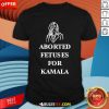 Official Aborted Fetuses For Kamala T-Shirt