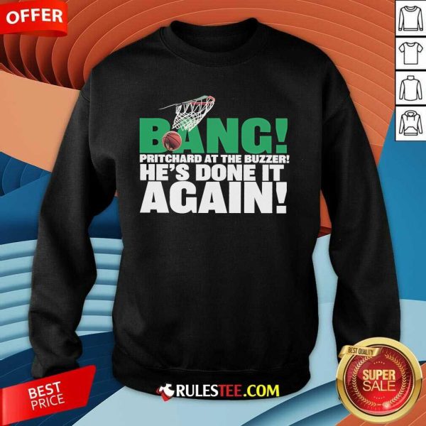 Official Bang Payton Pritchard At The Buzzer He's Done It Again Boston Sweatshirt