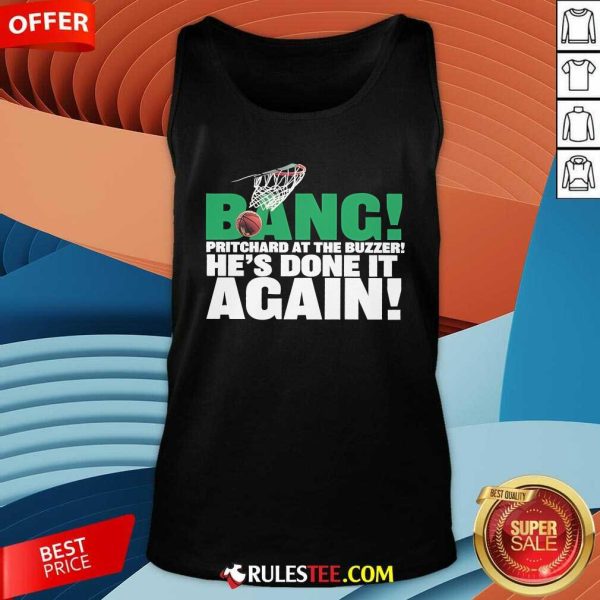 Official Bang Payton Pritchard At The Buzzer He's Done It Again Boston Tank-Top