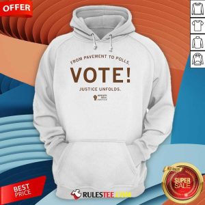 Official From Pavement To Polls Vote Justice Unfolds Hoodie