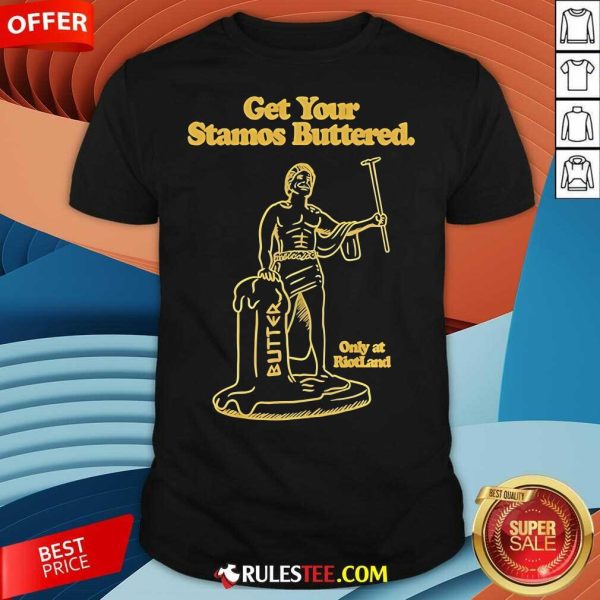 Official Get Your Stamos Buttered Only At Riotland T-Shirt