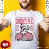 Official Good Time I Got That Dog In Me T-Shirt