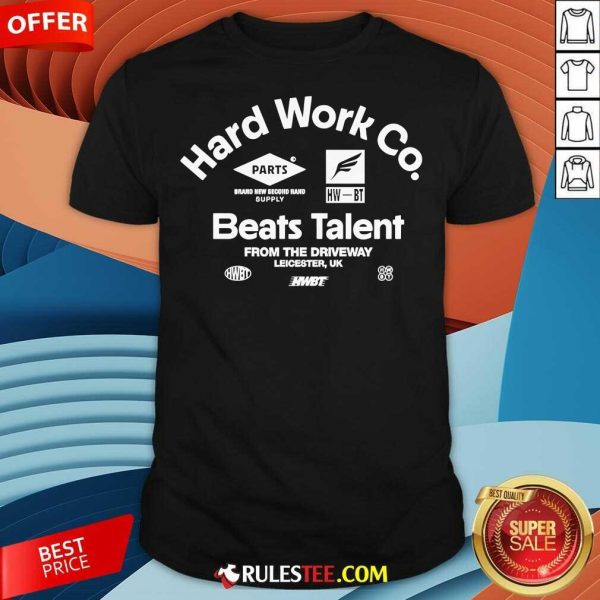 Official Hard Work Co Beats Talent Repair And Service T-Shirt