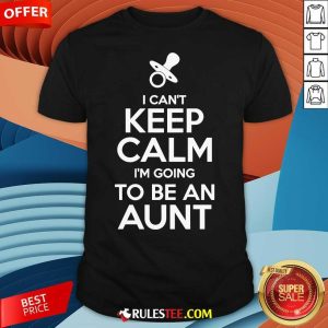 Official I Can't Keep Calm I'm Going To Be An Aunt T-Shirt