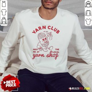 Official The Creabea Yarn Club Meet Me At The Local Yarn Shop Est 2024 Sweatshirt