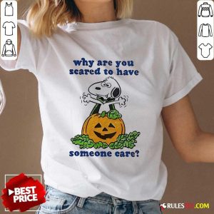 Official Why Are You Scared To Have Someone Care Snoopy Halloween V-Neck