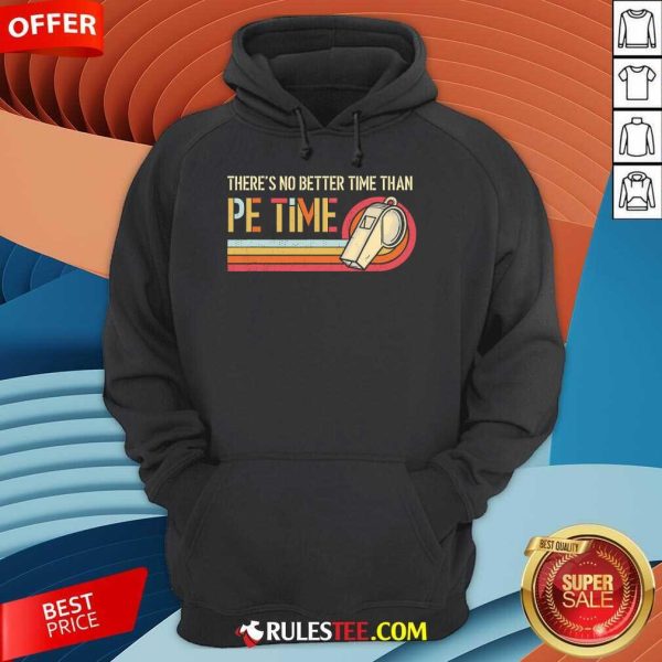 Original There's No Better Time Than PE Time Physical Education Hoodie