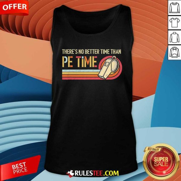 Original There's No Better Time Than PE Time Physical Education Tank-Top