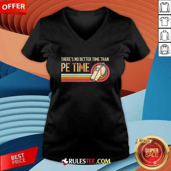 Original There's No Better Time Than PE Time Physical Education V-Neck