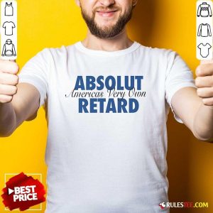 Top Absolut Retard America's Very Own Retard T-Shirt