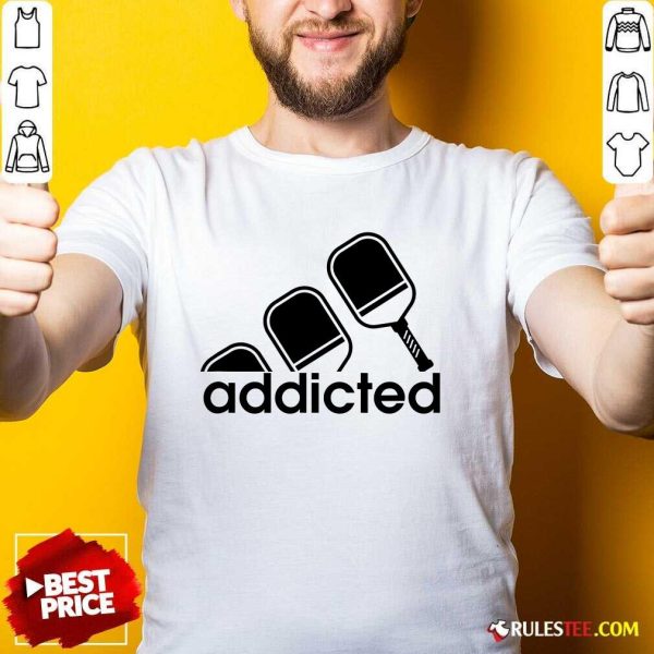 Top Addicted Pickleball Player T-Shirt