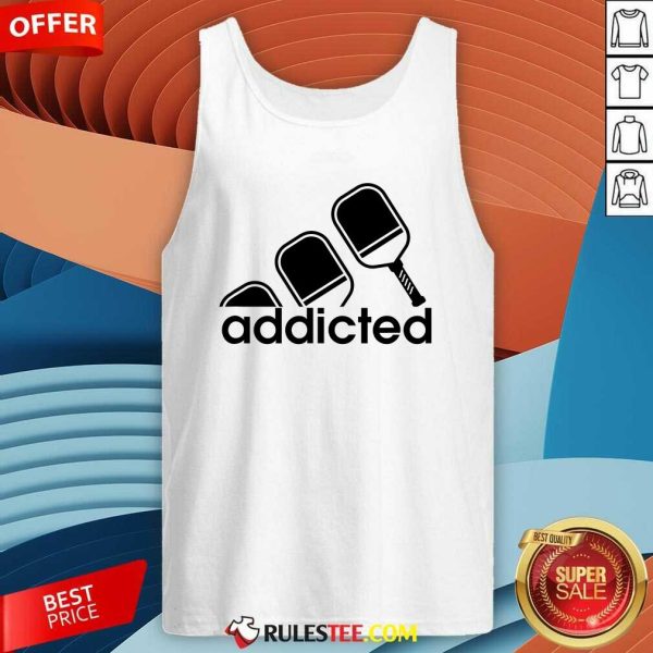 Top Addicted Pickleball Player Tank-Top