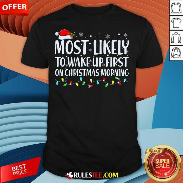 Top Most Likely To Wake Up First On Christmas Morning Xmas Light T-Shirt