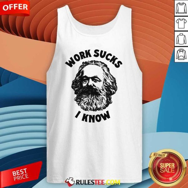 Top Work Sucks I Know Tank-Top