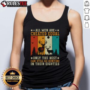 Vintage tank top with 'Only the Best Can Still Go Hunting in Their 80s' graphic, celebrating age and hunting passion.