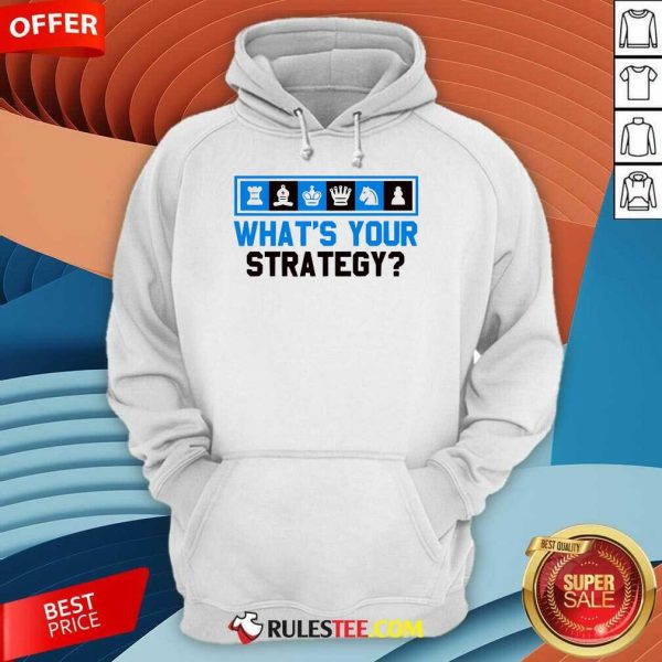 Awesome What's Your Strategy Chess Hoodie