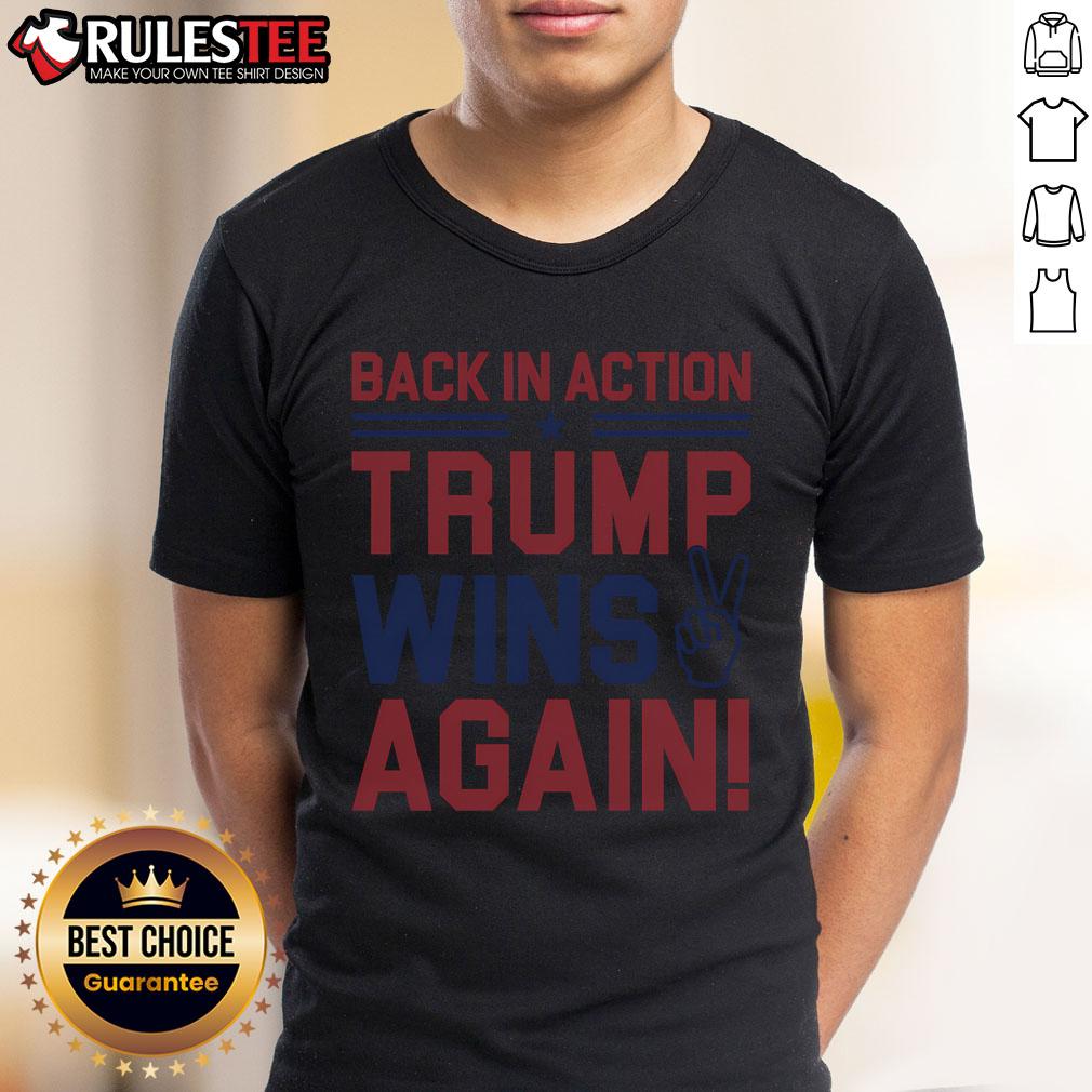 Back In Action Trump Wins Again T-Shirt featuring bold text and patriotic colors, perfect for supporters of Trump.