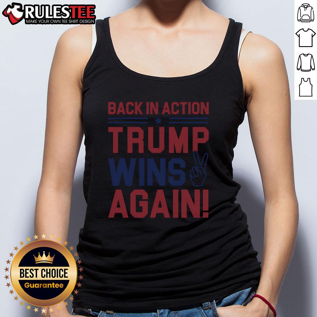 Back In Action Trump Wins Again tank top featuring bold graphics and patriotic colors, perfect for supporters and rallies.
