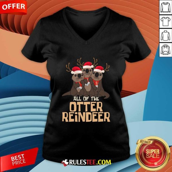 Cute All Of The Otter Reindeer Christmas V-Neck