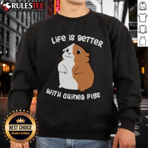 Cute Life Is Better With A Guinea Pig Sweatshirt featuring a playful guinea pig design, perfect for pet lovers.