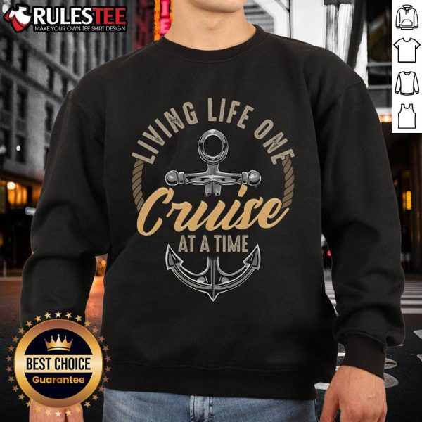 Alt Text: Cute living life one cruise at a time sweatshirt featuring a funny cruising ship design for cruise lovers.