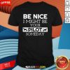 Funny Be Nice I Might Be Your Pilot Someday T-Shirt