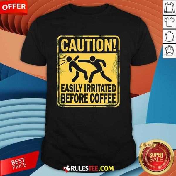 Funny Caution Easily Irritated Before Coffee T-Shirt