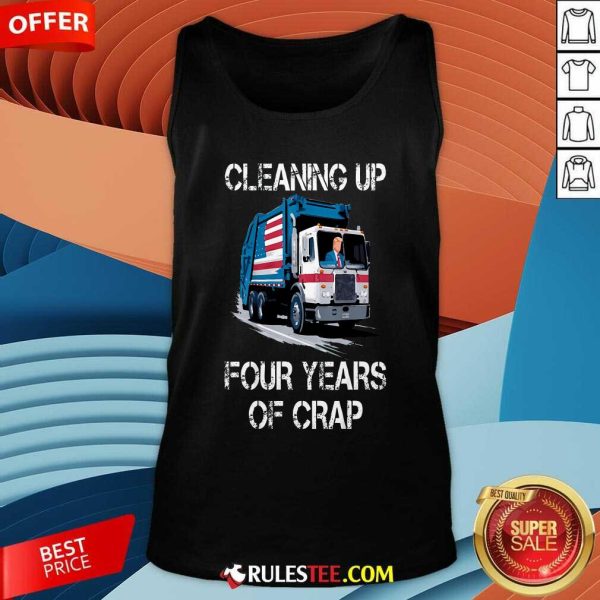 Funny Cleaning Up Four Years Of Crap Trump Garbage Truck Tank-Top