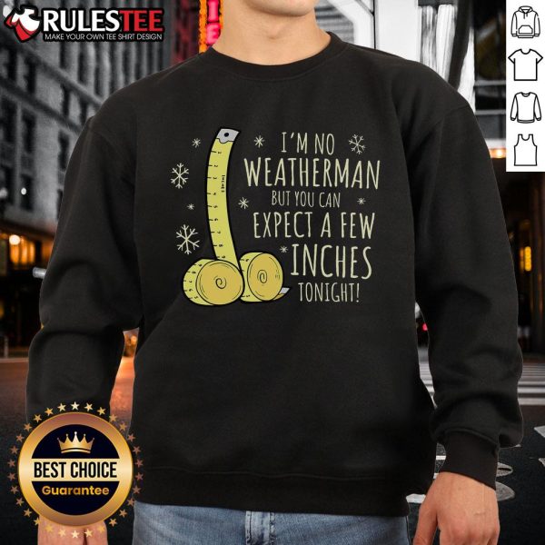 Funny Expect A Few Inches Rude Xmas Naughty Christmas Sweatshirt featuring humorous text and festive design.