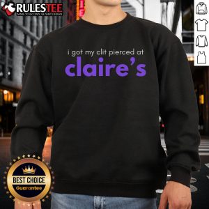 Funny 'I Got My Clit Pierced at Claire's' sweatshirt design featuring playful text and vibrant colors.