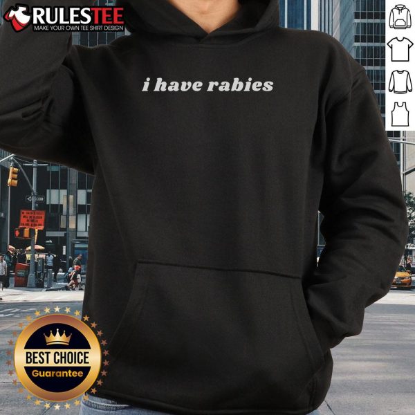 Funny I Have Rabies Hoodie featuring a playful design, perfect for humor lovers and unique fashion statements.