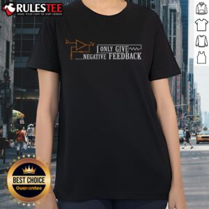 Funny 'I Only Give Negative Feedback' Electrician Ladies Tee featuring humorous text and a stylish design for electricians.