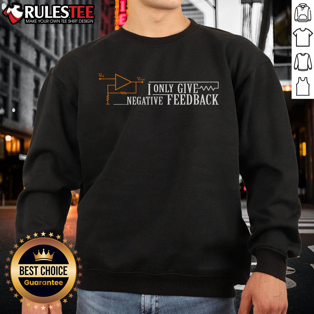 Funny 'I Only Give Negative Feedback' Electrician Sweatshirt design featuring a humorous quote for electricians.