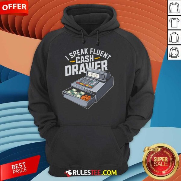 Funny I Speak Fluent Cash Drawer Cashier Hoodie