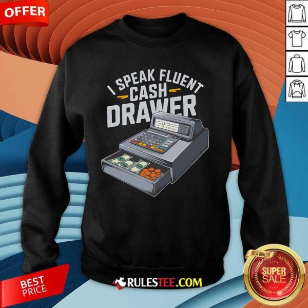 Funny I Speak Fluent Cash Drawer Cashier Sweatshirt