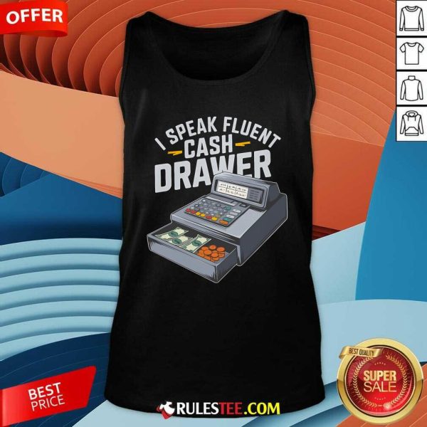 Funny I Speak Fluent Cash Drawer Cashier Tank-Top